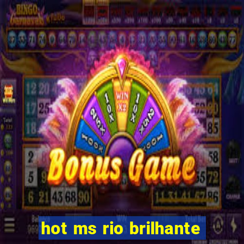 hot ms rio brilhante