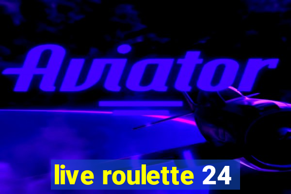 live roulette 24