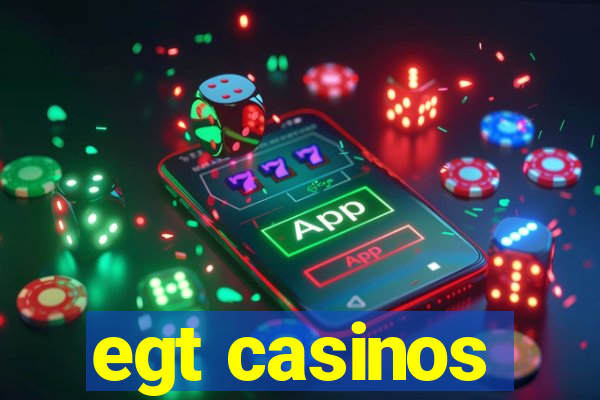 egt casinos