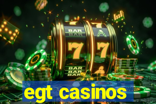 egt casinos