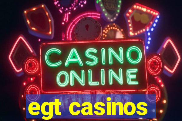 egt casinos