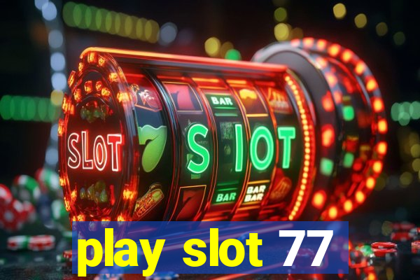 play slot 77