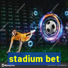 stadium bet