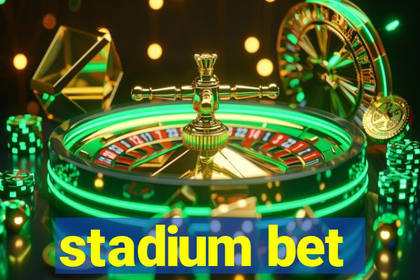 stadium bet