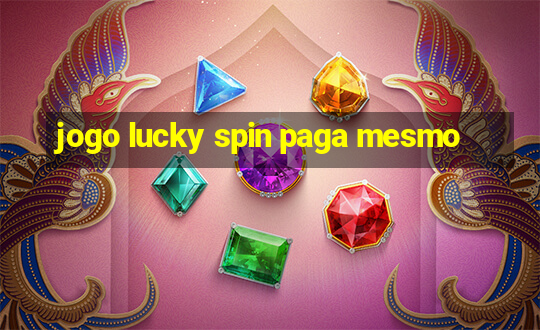 jogo lucky spin paga mesmo