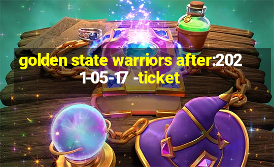 golden state warriors after:2021-05-17 -ticket