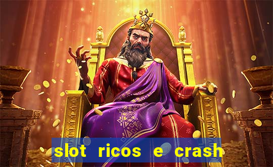 slot ricos e crash como ganhar dinheiro