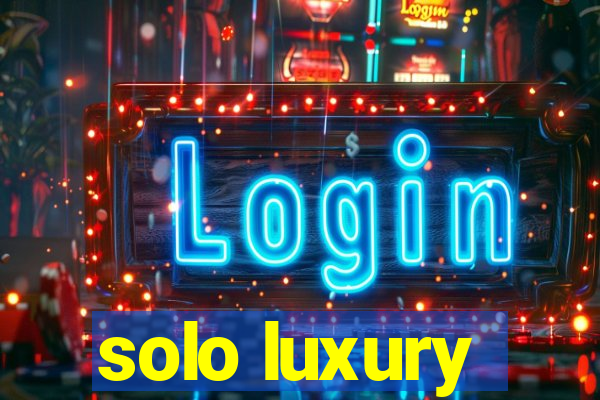 solo luxury