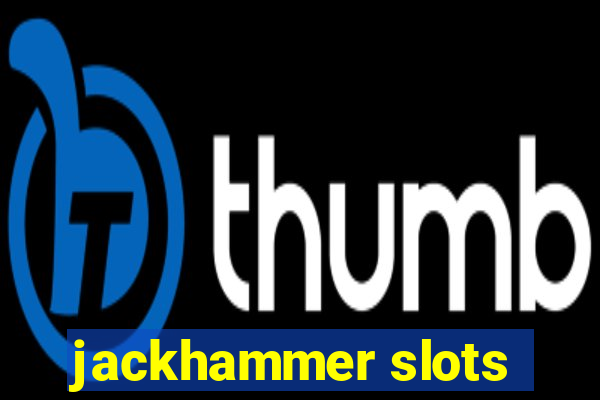 jackhammer slots