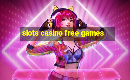 slots casino free games