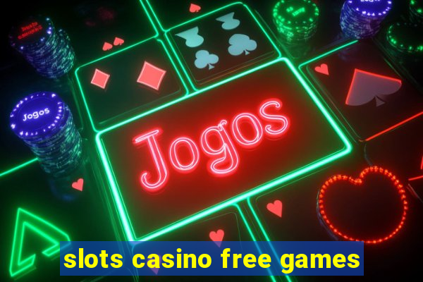 slots casino free games