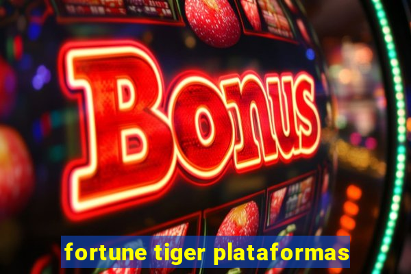 fortune tiger plataformas