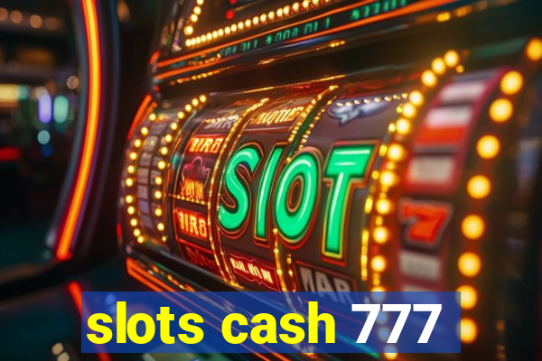 slots cash 777