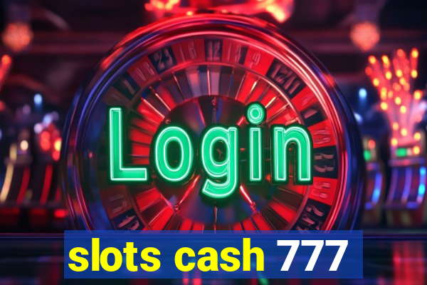 slots cash 777