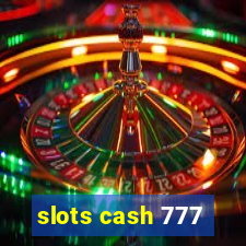 slots cash 777