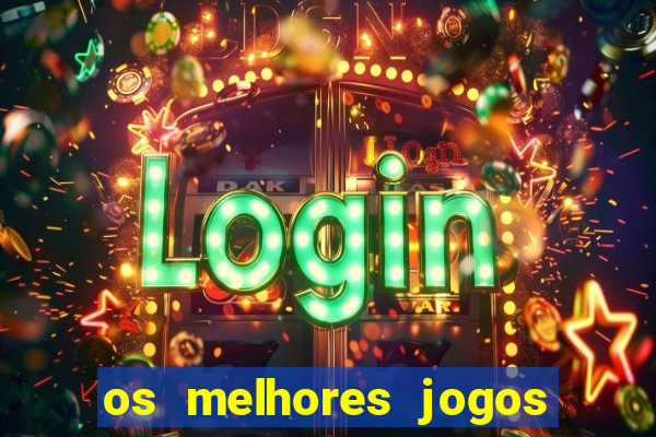 os melhores jogos que pagam dinheiro de verdade