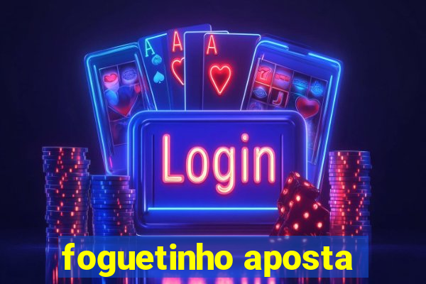 foguetinho aposta