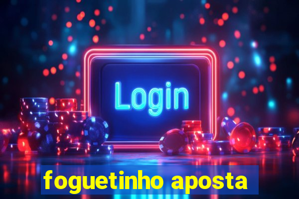 foguetinho aposta