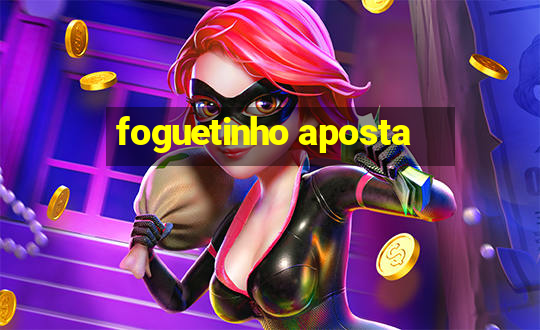 foguetinho aposta