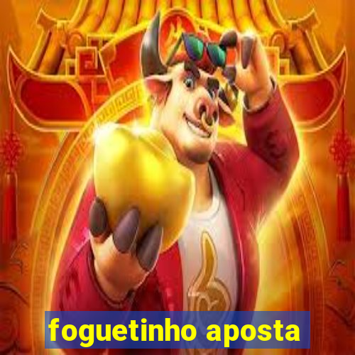 foguetinho aposta