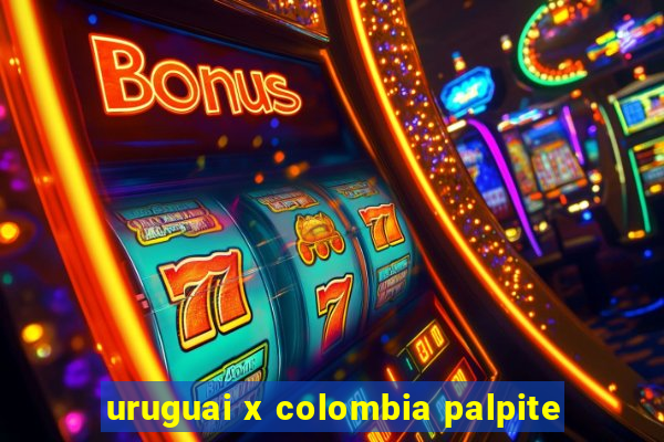 uruguai x colombia palpite