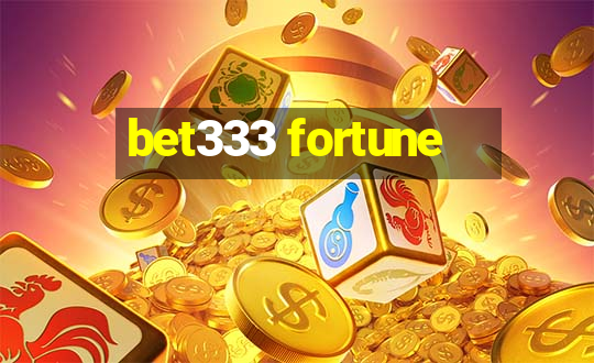 bet333 fortune