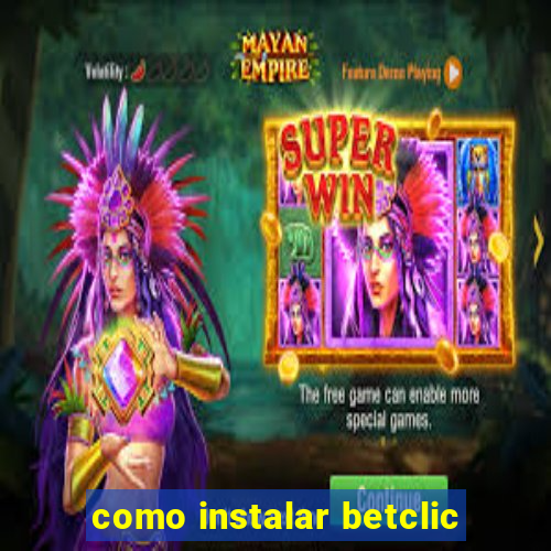 como instalar betclic