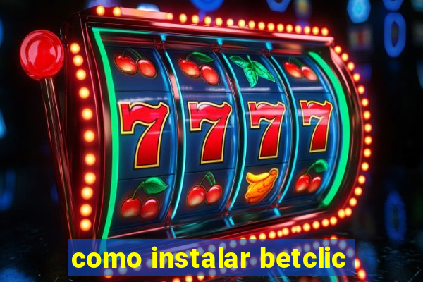 como instalar betclic