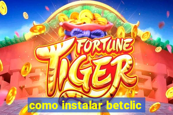 como instalar betclic