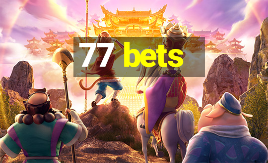 77 bets