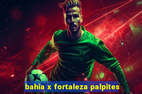 bahia x fortaleza palpites