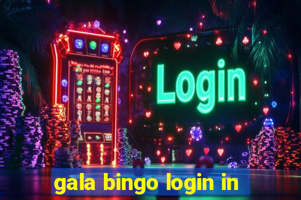 gala bingo login in