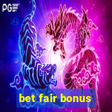 bet fair bonus