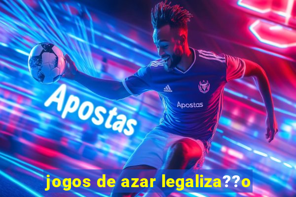 jogos de azar legaliza??o