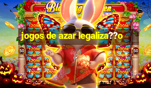 jogos de azar legaliza??o