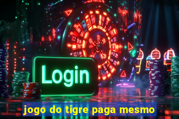 jogo do tigre paga mesmo