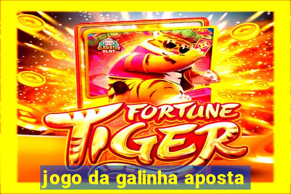 jogo da galinha aposta