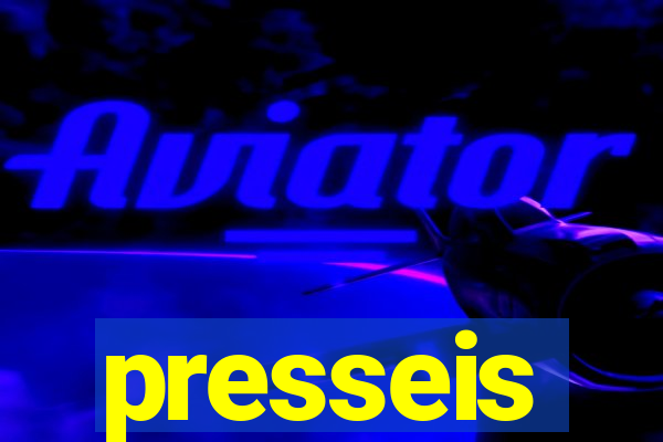 presseis