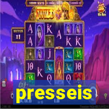 presseis