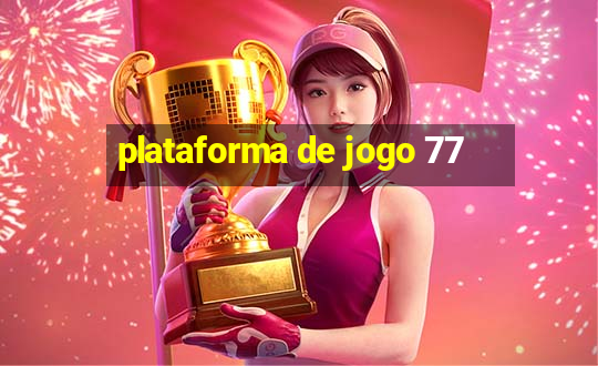 plataforma de jogo 77