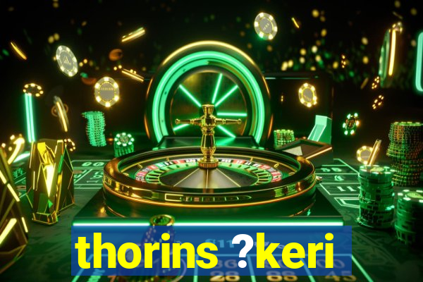 thorins ?keri