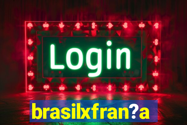 brasilxfran?a