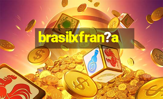 brasilxfran?a