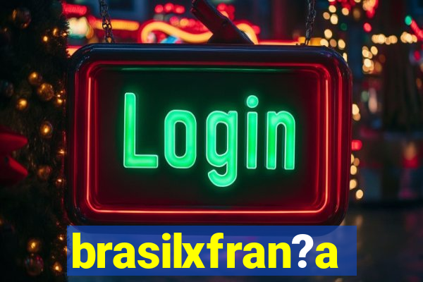 brasilxfran?a