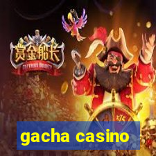 gacha casino