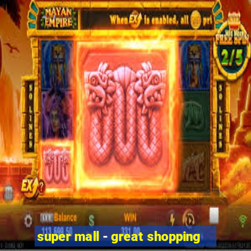 super mall - great shopping