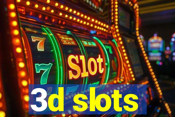 3d slots