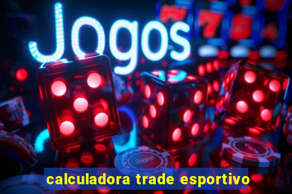 calculadora trade esportivo