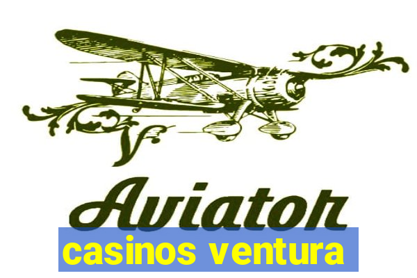 casinos ventura