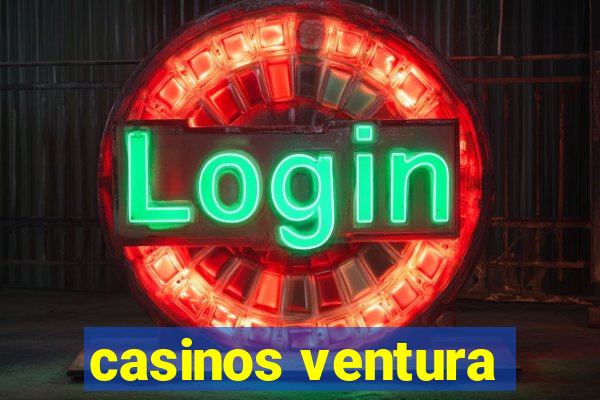 casinos ventura